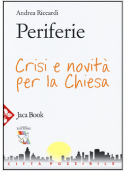 PERIFERIE. CRISI E NOVITA' PER LA CHIESA
