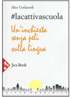 LA CATTIVA SCUOLA UN'INCHIESTA SENZA PELI SULLA LINGUA