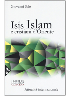ISIS, ISLAM E CRISTIANI D'ORIENTE