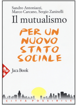MUTUALISMO. PER UN NUOVO STATO SOCIALE (IL)