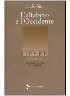 L'ALFABETO E L'OCCIDENTE. VOL. 3/1: LA SCRITTURA E I SAPERI.