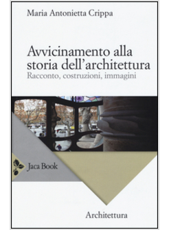 AVVICINAMENTO ALLA STORIA DELL'ARCHITETTURA. RACCONTO, COSTRUZIONI, IMMAGINI