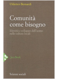 COMUNITA' COME BISOGNO. IDENTITA' E SVILUPPO DELL'UOMO NELLE CULTURE LOCALI