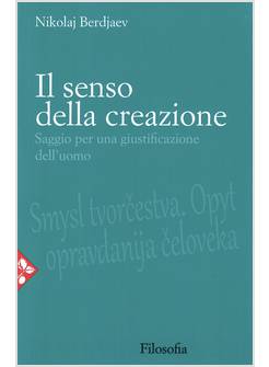 IL SENSO DELLA CREAZIONE. SAGGIO PER UNA GIUSTIFICAZIONE DELL'UOMO 
