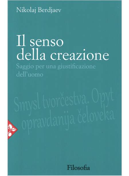 IL SENSO DELLA CREAZIONE. SAGGIO PER UNA GIUSTIFICAZIONE DELL'UOMO 