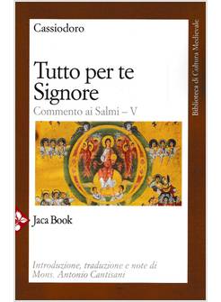 TUTTO PER TE, SIGNORE. COMMENTO AI SALMI - V