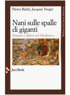 NANI SULLE SPALLE DI GIGANTI. MAESTRI E ALLIEVI NEL MEDIOEVO