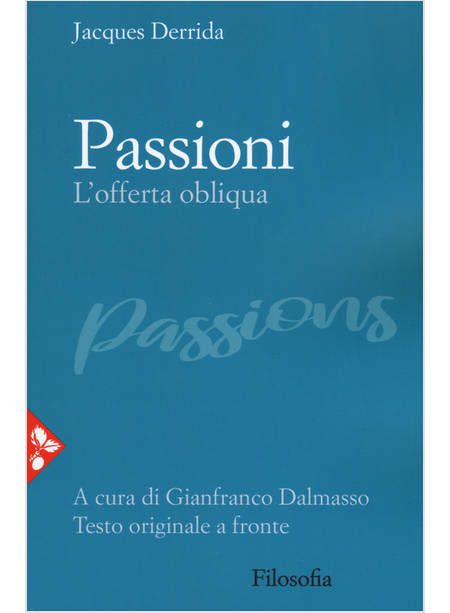 PASSIONI. L'OFFERTA OBLIQUA. TESTO ORIGINALE A FRONTE