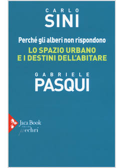 PERCHE' GLI ALBERI NON RISPONDONO. LO SPAZIO URBANO E I DESTINI DELL'ABITARE