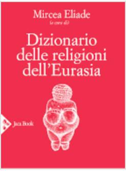 DIZIONARIO DELLE RELIGIONI DELL'EURASIA