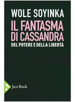 IL FANTASMA DI CASSANDRA DEL POTERE DELLA LIBERTA'