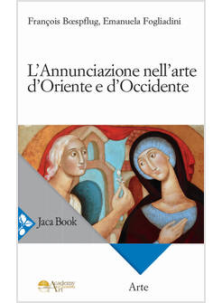 L'ANNUNCIAZIONE A MARIA NELL'ARTE D'ORIENTE E D'OCCIDENTE