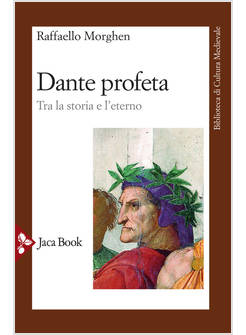 DANTE PROFETA. TRA LA STORIA E L'ETERNO