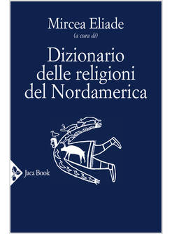 DIZIONARIO DELLE RELIGIONI DEL NORDAMERICA