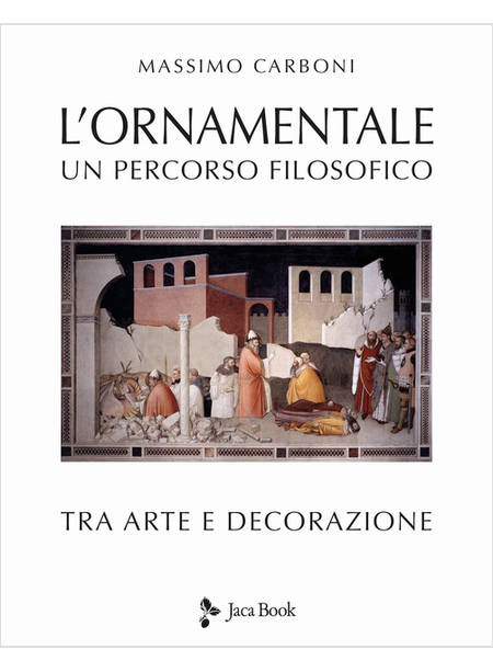 L'ORNAMENTALE. UN PERCORSO FILOSOFICO TRA ARTE E DECORAZIONE. NUOVA EDIZ.