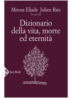 DIZIONARIO DELLA VITA, MORTE ED ETERNITA'