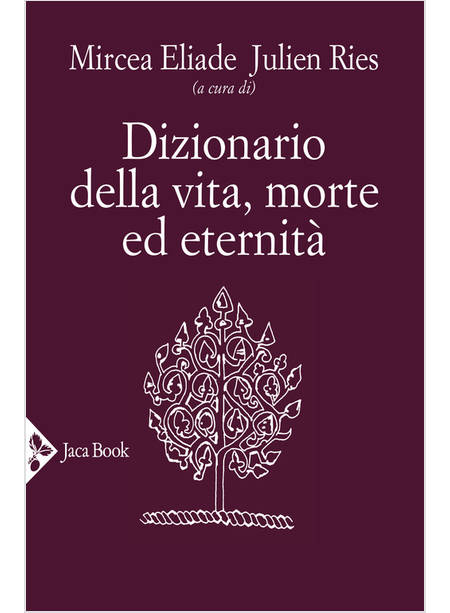 DIZIONARIO DELLA VITA, MORTE ED ETERNITA'