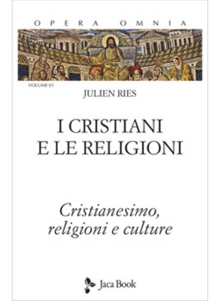 I CRISTIANI E LE RELIGIONI CRISTIANESIMO RELIGIONI E CULTURE OPERA OMNIA VOL 1/1