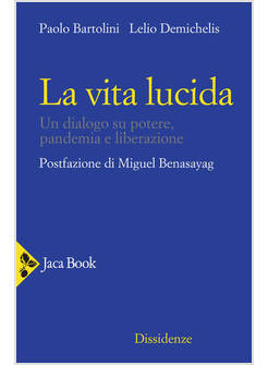 LA VITA LUCIDA UN DIALOGO SU POTERE PANDEMIA E LIBERAZIONE