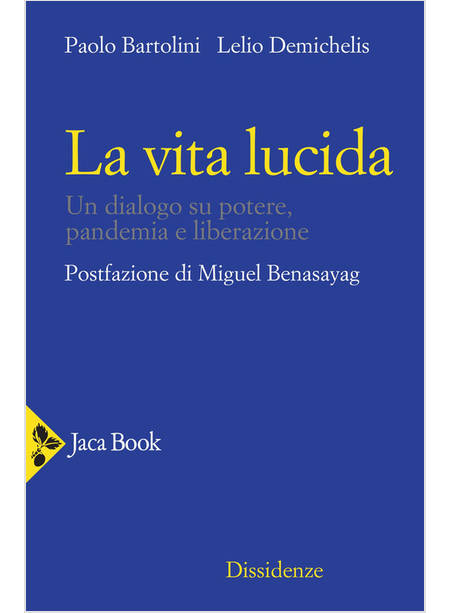 LA VITA LUCIDA UN DIALOGO SU POTERE PANDEMIA E LIBERAZIONE