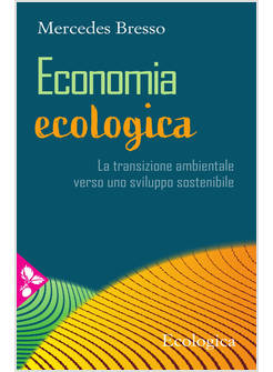ECONOMIA ECOLOGICA LA TRANSIZIONE AMBIENTALE VERSO UNO SVILUPPO SOSTENIBILE