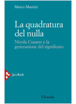 LA QUADRATURA DEL NULLA NICOLA CUSANO E LA GENERAZIONE DEL SIGNIFICATO