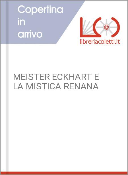 MEISTER ECKHART E LA MISTICA RENANA