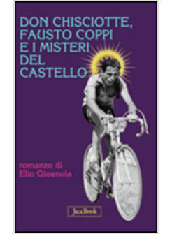 DON CHISCIOTTE FAUSTO COPPI E I MISTERI DEL CASTELLO