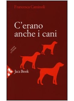 C'ERANO ANCHE I CANI