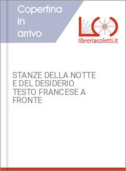 STANZE DELLA NOTTE E DEL DESIDERIO. TESTO FRANCESE A FRONTE