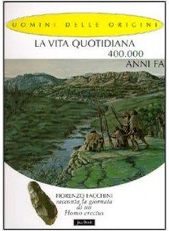 VITA QUOTIDIANA 400.000 ANNI FA (LA)