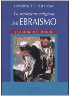 TRADIZIONE RELIGIOSA DELL'EBRAISMO (LA)