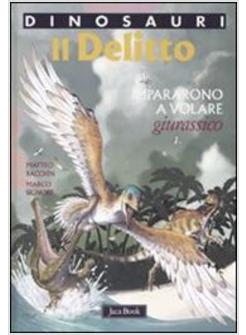 DELITTO «GIURASSICO IMPARARONO A VOLARE»