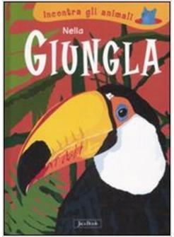 INCONTRA GLI ANIMALI NELLA GIUNGLA