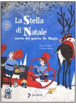 LA STELLA DI NATALE. IL RACCONTO DEL QUARTO RE MAGIO