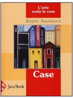 CASE. L'ARTE SVELA LE COSE