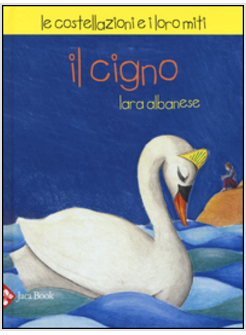 CIGNO. LE COSTELLAZIONI E I LORO MITI (IL)