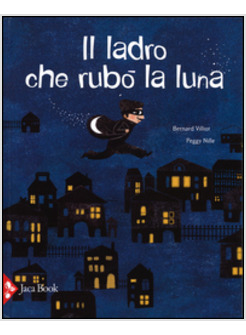 IL LADRO CHE RUBO' LA LUNA