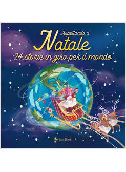 ASPETTANDO IL NATALE 24 STORIE IN GIRO PER IL MONDO