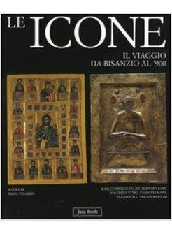 ICONE IL VIAGGIO DA BISANZIO AL '900 (LE)