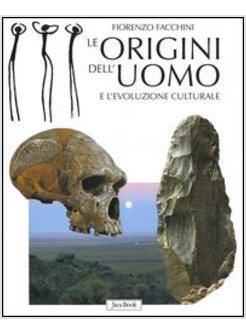 ORIGINI DELL'UOMO E L'EVOLUZIONE CULTURALE (LE)