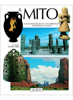 MITO IL SUO LINGUAGGIO E IL SUO MESSAGGIO ATTRAVERSO LE CIVILTA' (IL)