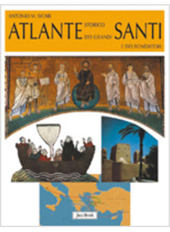 ATLANTE STORICO DEI GRANDI SANTI E DEI FONDATORI