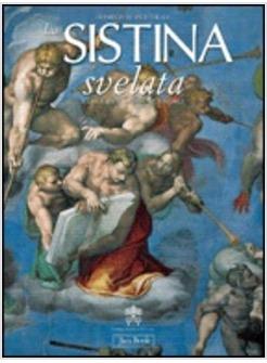 SISTINA SVELATA ICONOGRAFIA DI UN CAPOLAVORO