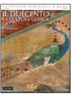 LA PITTURA MEDIEVALE A ROMA VOL. 5: IL DUECENTO E LA CULTURA GOTICA