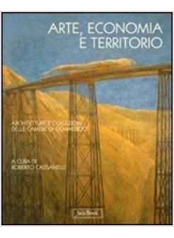 ARTE, ECONOMIA E TERRITORIO. ARCHITETTURE E COLLEZIONI DELLE CAMERE DI COMMERCIO