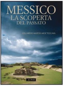 MESSICO LA SCOPERTA DEL PASSATO