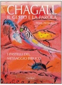 CHAGALL IL GESTO E LA PAROLA I PASTELLI DEL MESSAGGIO BIBLICO
