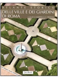 ATLANTE STORICO DELLE VILLE E DEI GIARDINI DI ROMA