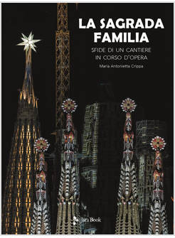 LA SAGRADA FAMILIA SFIDE DI UN CANTIERE IN CORSO D'OPERA